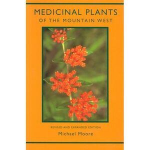 Medicinal Plants of the Mountain West -- Michael Moore